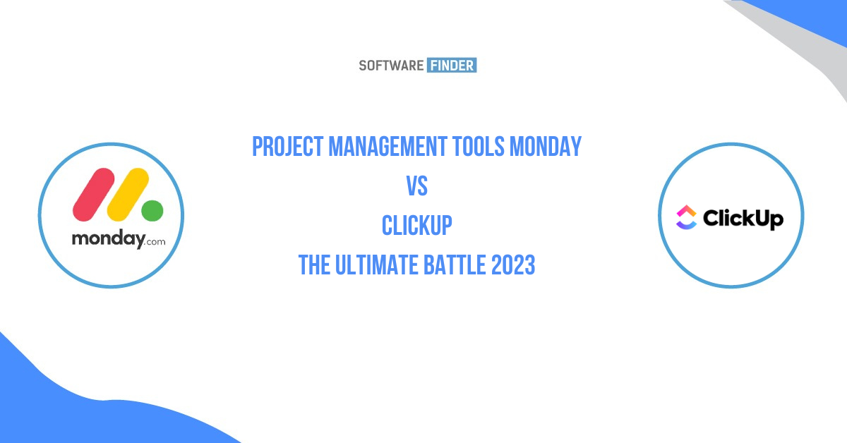 Project Management Tools Monday vs ClickUp The Ultimate Battle 2023 