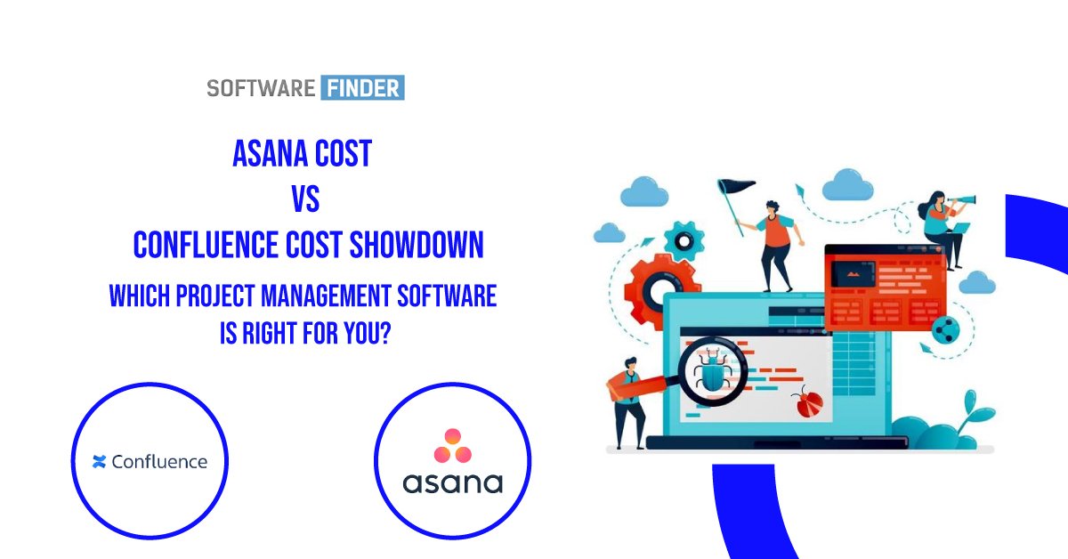 Asana Cost vs Confluence Cost Showdown: Which Project Management Software is Right for You?